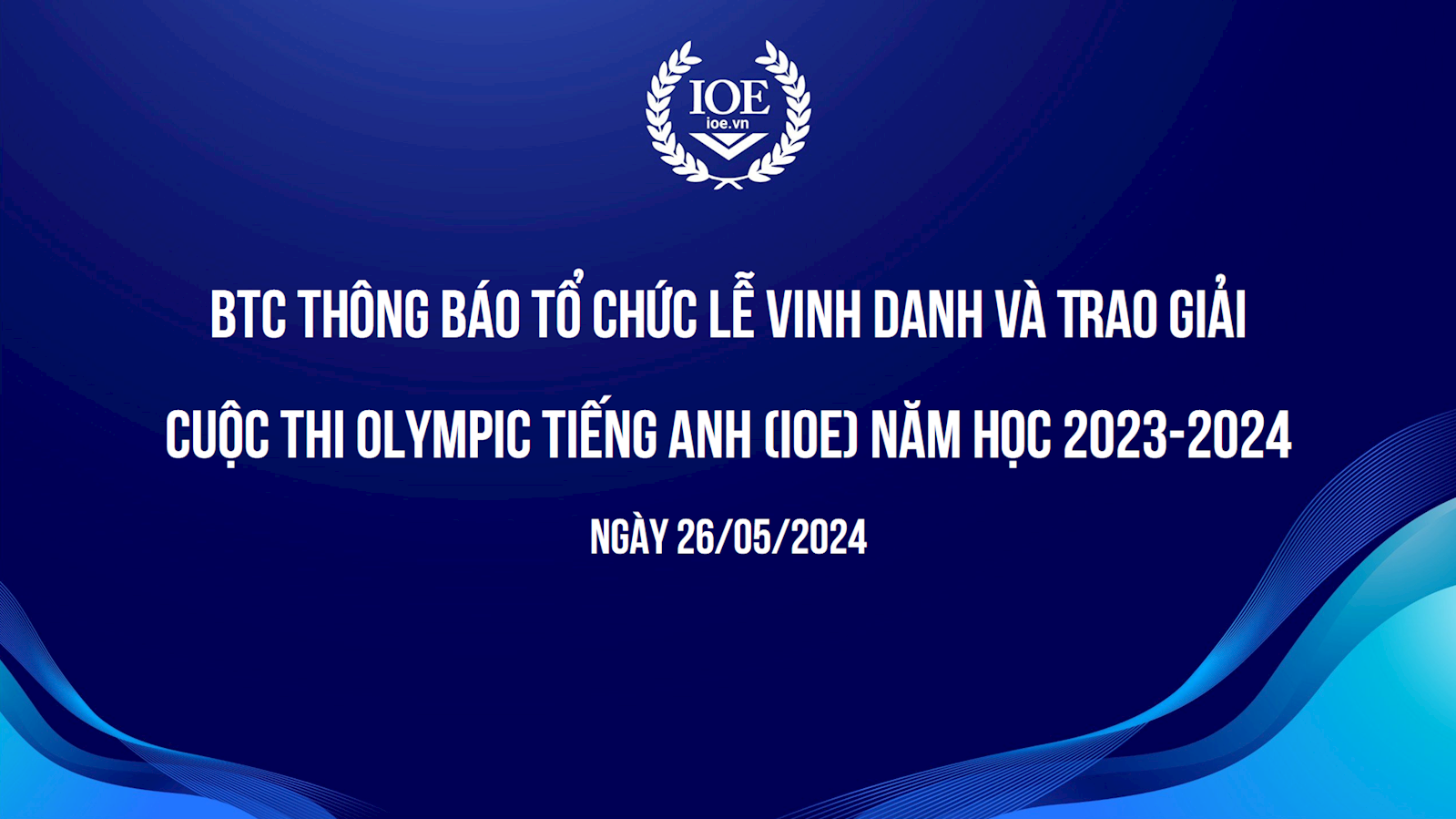 BTC thông báo tổ chức Lễ Vinh danh và Trao giải cuộc thi Olympic Tiếng Anh (IOE) năm học 2023-2024